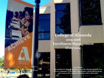 College of Alameda  2015-2016  Enrollment Management  Overview  Our Mission  The mission of College