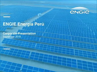 ENGIE Energia Per  Corporate Presentation  September 2018  AGENDA  ENGIE Energia Peru overview