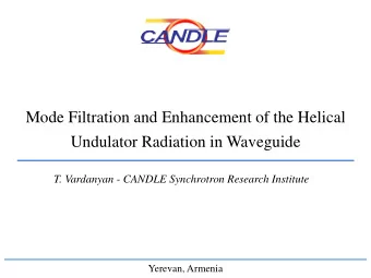 Mode Filtration and Enhancement of the Helical  Undulator Radiation in Waveguide  T. Vardanyan -