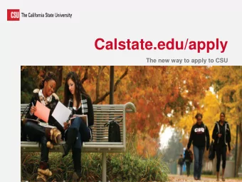 Calstate.edu/apply  The new way to apply to CSU  Please be Patient  We are still in the process of