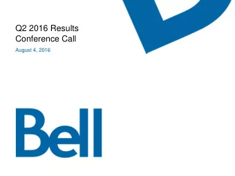 Q2 2016 Results  Conference Call  August 4, 2016  Safe harbour notice  Certain statements made in