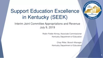 in Kentucky (SEEK)  Interim Joint Committee Appropriations and Revenue  July 9, 2019  Robin Fields