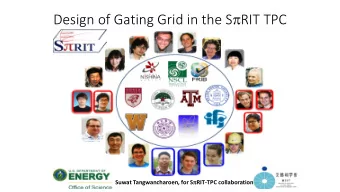 Design of Gating Grid in the S p RIT TPC Suwat Tangwancharoen, for S p RIT-TPC collaboration