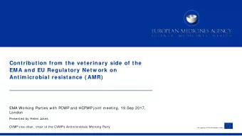 Contribution from  the veterinary side of the  EMA and EU Regulatory Netw ork on  Antim icrobial