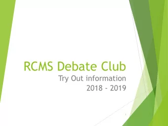 RCMS Debate Club  Try Out information  2018 - 2019  1  Agenda  Debate: What and Why?  RCMS