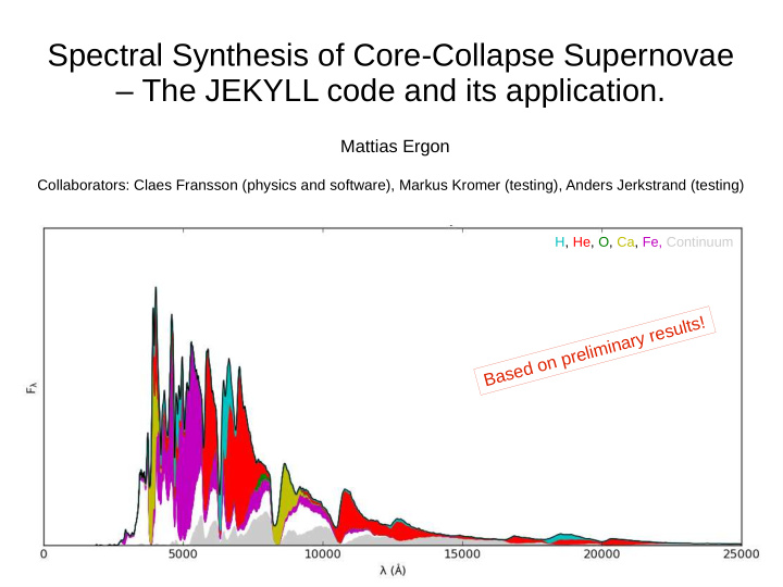 spectral synthesis of core collapse supernovae the jekyll