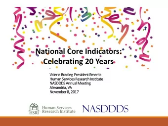 National Core Indicators:  Celebrating 20 Years  Valerie Bradley, President Emerita  Human Services