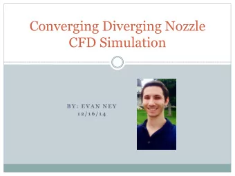 CFD Simulation  B Y :  E V A N  N E Y  1 2 / 1 6 / 1 4  Converging Diverging Nozzle - Background