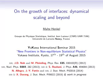 On the growth of interfaces: dynamical  scaling and beyond  Malte Henkel  Groupe de Physique