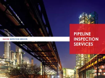 PIPELINE  INSPECTION  DACON INSPECTION SERVICES  SERVICES  Who we are  Conventional and  Oil and