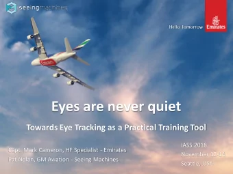 Eyes are never quiet  Towards Eye Tracking as a Practical Training Tool  IASS 2018  Capt. Mark