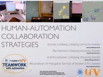 HUMAN-AUTOMATION  COLLABORATION  STRATEGIES  dr. Jonas Lundberg, Linkping University, Sweden