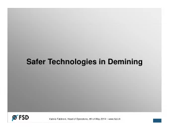 Safer Technologies in Demining Valeria Fabbroni, Head of Operations, 8th of May 2014  www.fsd.ch