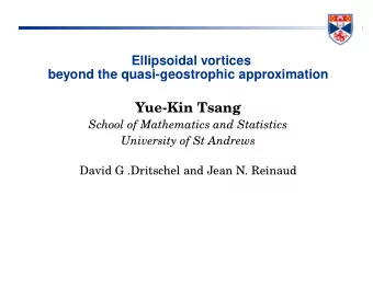 Yue-Kin Tsang  School of Mathematics and Statistics  University of St Andrews  David G .Dritschel