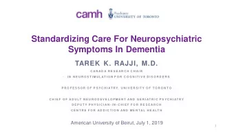Symptoms In Dementia  TAREK K. RAJJI, M.D.  C A N A D A R E S E A R C H  C H A I R    I N  N E U
