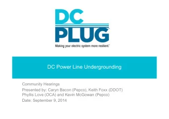 DC Power Line Undergrounding  Community Hearings  Presented by: Caryn Bacon (Pepco), Keith Foxx