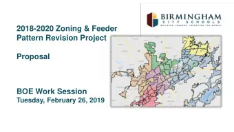 2018-2020 Zoning &amp; Feeder  Pattern Revision Project  Proposal  BOE Work Session  Tuesday,
