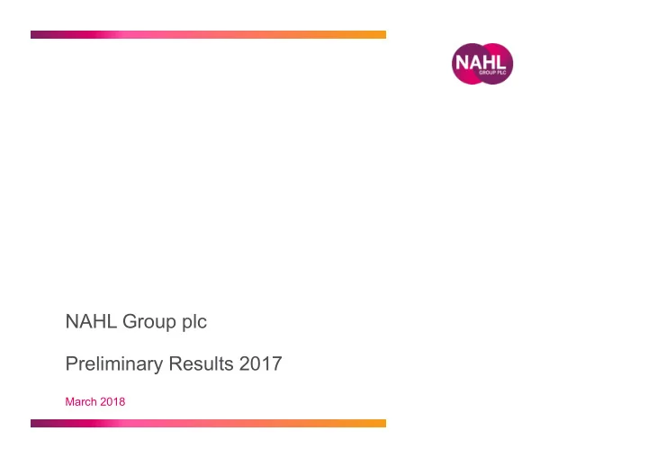 nahl group plc preliminary results 2017