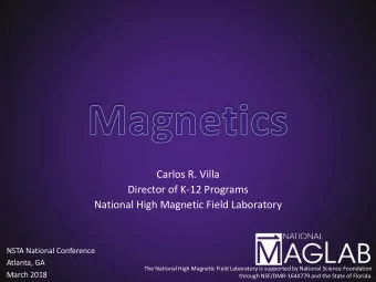 Carlos R. Villa  Director of K-12 Programs  National High Magnetic Field Laboratory  NSTA National