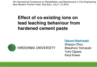 Effect of co-existing ions on  lead leaching behaviour from  hardened cement paste Takumi Nishiwaki