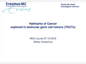 explored in testicular germ cell tumors (TGCTs)  MGC course 07-10-2018  Wolter Oosterhuis