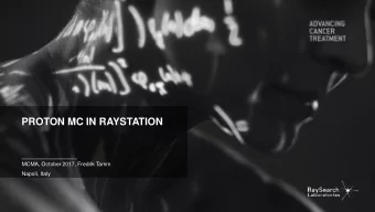 PROTON MC IN RAYSTATION  MCMA, October 2017, Fredrik Tamm  Napoli, Italy  RAYSTATION  RayStation