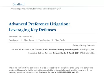 Advanced Preference Litigation:  Leveraging Key Defenses  WEDNES  DAY, OCTOBER 16, 2013  1pm East