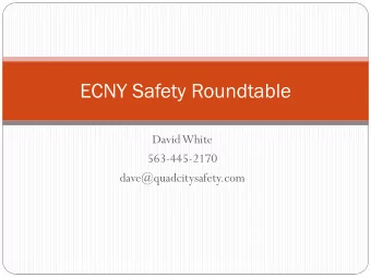ECNY Safety Roundtable  David White  563-445-2170  dave@quadcitysafety.com  Anatomy  .33sec./2 feet