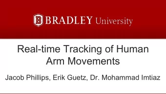 Real-time Tracking of Human  Arm Movements  Jacob Phillips, Erik Guetz, Dr. Mohammad Imtiaz
