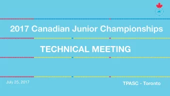 2017 Canadian Junior Championships  TECHNICAL MEETING  July 25, 2017  TPASC - Toronto  INTRODUCTION