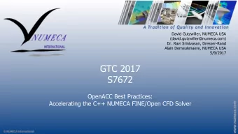 S7672  OpenACC Best Practices:  Accelerating the C++ NUMECA FINE/Open CFD Solver  Goal  Adapt the