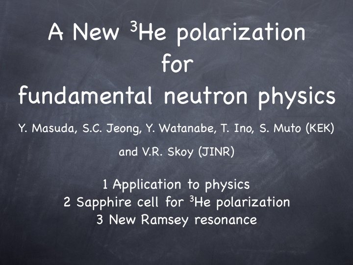 a new 3 he polarization for fundamental neutron physics