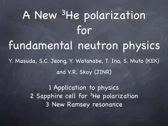 A New 3 He polarization  for  fundamental neutron physics  Y. Masuda, S.C. Jeong, Y. Watanabe, T.