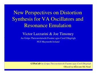 New Perspectives on Distortion  Synthesis for VA Oscillators and  Resonance Emulation  Victor