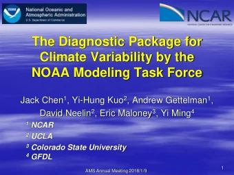 The Diagnostic Package for  Climate Variability by the  NOAA Modeling Task Force Jack Chen 1 ,