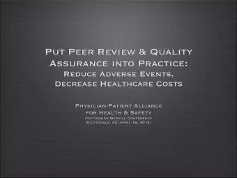 Put Peer Review &amp; Quality  Assurance into Practice:  Reduce Adverse Events,  Decrease