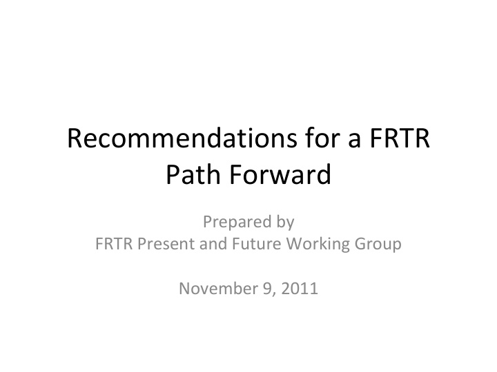recommendations for a frtr path forward