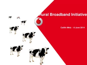 Rural Broadband Initiative  Caitlin Metz  - 6 June 2014 The Governments  Rural