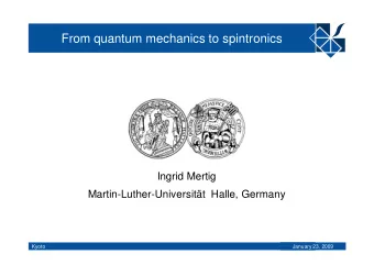 From quantum mechanics to spintronics  Ingrid Mertig  Martin-Luther-Universitt  Halle, Germany