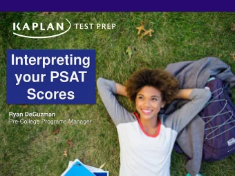 your PSAT  Scores  Ryan DeGuzman  Pre-College Programs Manager  Welcome!  PSAT  PSAT Score  SAT