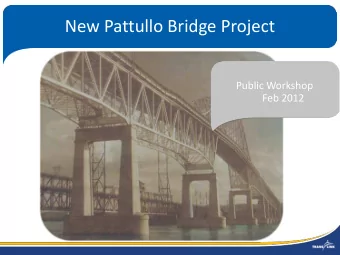 New Pattullo Bridge Project  Public Workshop  Feb 2012  New Pattullo Bridge Project  Background