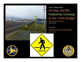 US Hwy. 64/264  Pedestrian Crossing  at the Little Bridge  Alternatives Analysis  Public