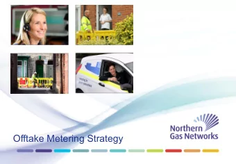 Offtake Metering Strategy  Offtake Metering Upgrade Strategy Pre RIIO Current position End of RIIO