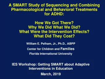 A SMART Study of Sequencing and Combining  Pharmacological and Behavioral Treatments  for ADHD:
