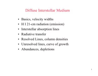 Diffuse Interstellar Medium  Basics, velocity widths  H I 21-cm radiation (emission)