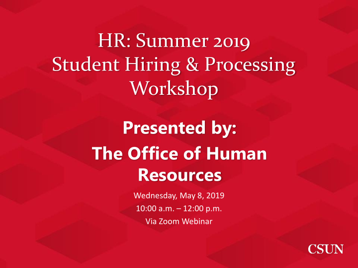 hr summer 2019 student hiring processing workshop