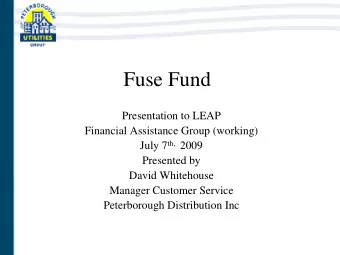 Fuse Fund  Presentation to LEAP  Financial Assistance Group (working) July 7 th, 2009  Presented by