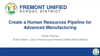 FREMONT UNIFIED  S C H O O L  D I S T R I C T  Create a Human Resources Pipeline for  Advanced