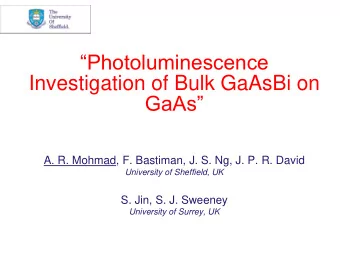 Photoluminescence  Investigation of Bulk GaAsBi on  GaAs  A. R. Mohmad, F. Bastiman, J. S.
