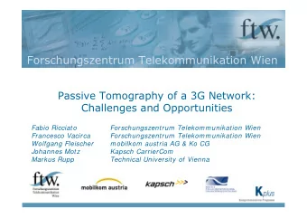 Forschungszentrum Telekommunikation Wien  Passive Tomography of a 3G Network:  Challenges and
